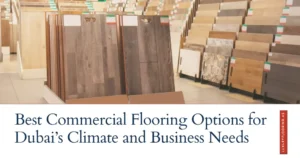 Best Commercial Flooring Options in Dubai
