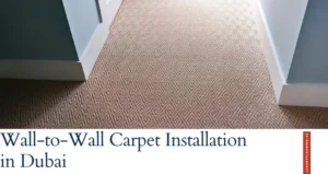 Wall-to-Wall Carpet Installation in Dubai